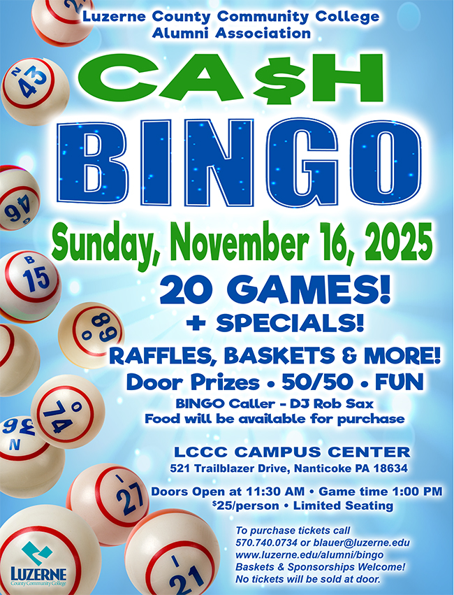 Luzerne County Community College CA$H BINGO, LCCC Campus Center, Doors open at 11:30 am - Game time 1:00 pm