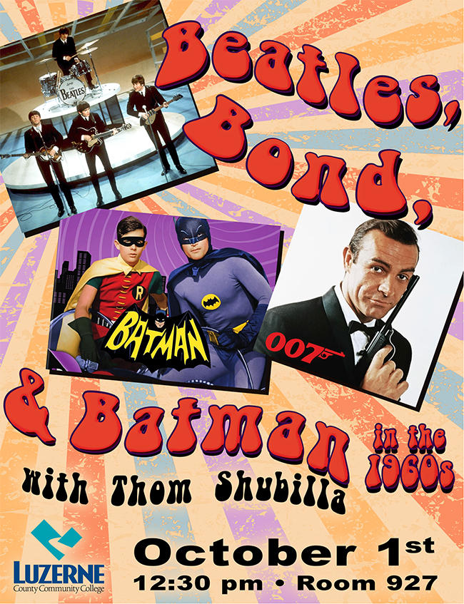 Beatles, Bond & Batman in the 1960's with Thom Shubilla, 12:30 p.m, Room 927