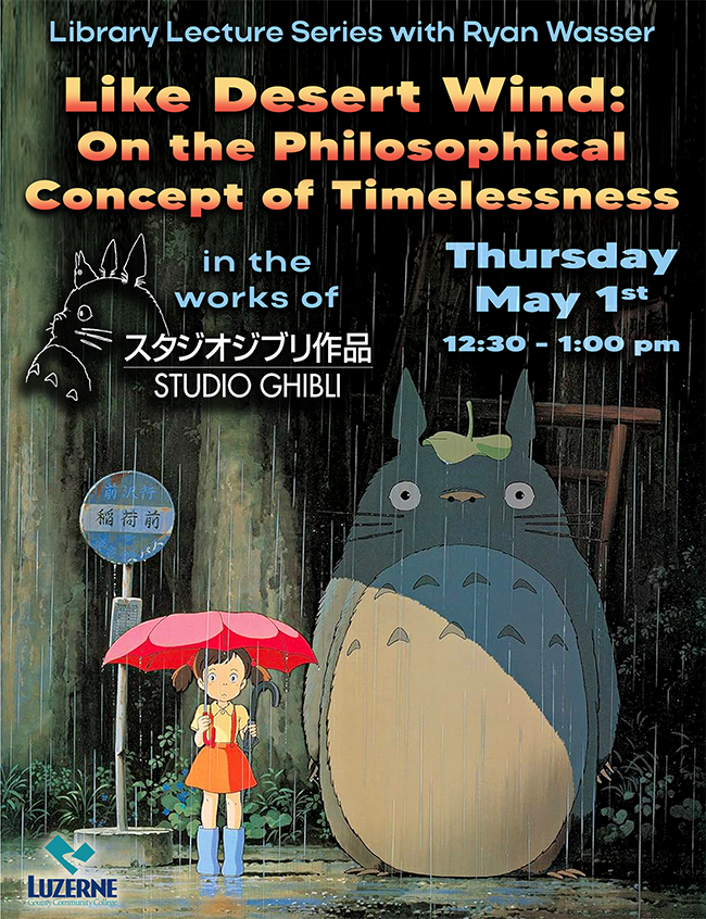 Library Lecture Studio Ghibli, Like Desert Wind: On the Philosophical Concept of Timelessness, Library, 12:30 pm - 1:00 pm