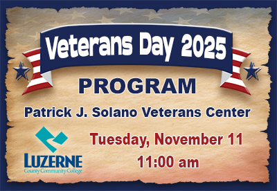 Luzerne County Community College (LCCC) will host its annual Veterans Day Ceremony on Monday, November 11, to recognize and honor the men and women who have served in the United States Armed Forces. The event will take place at the Patrick J. Solano Veterans Center on the Main Campus in Nanticoke, Pennsylvania.
